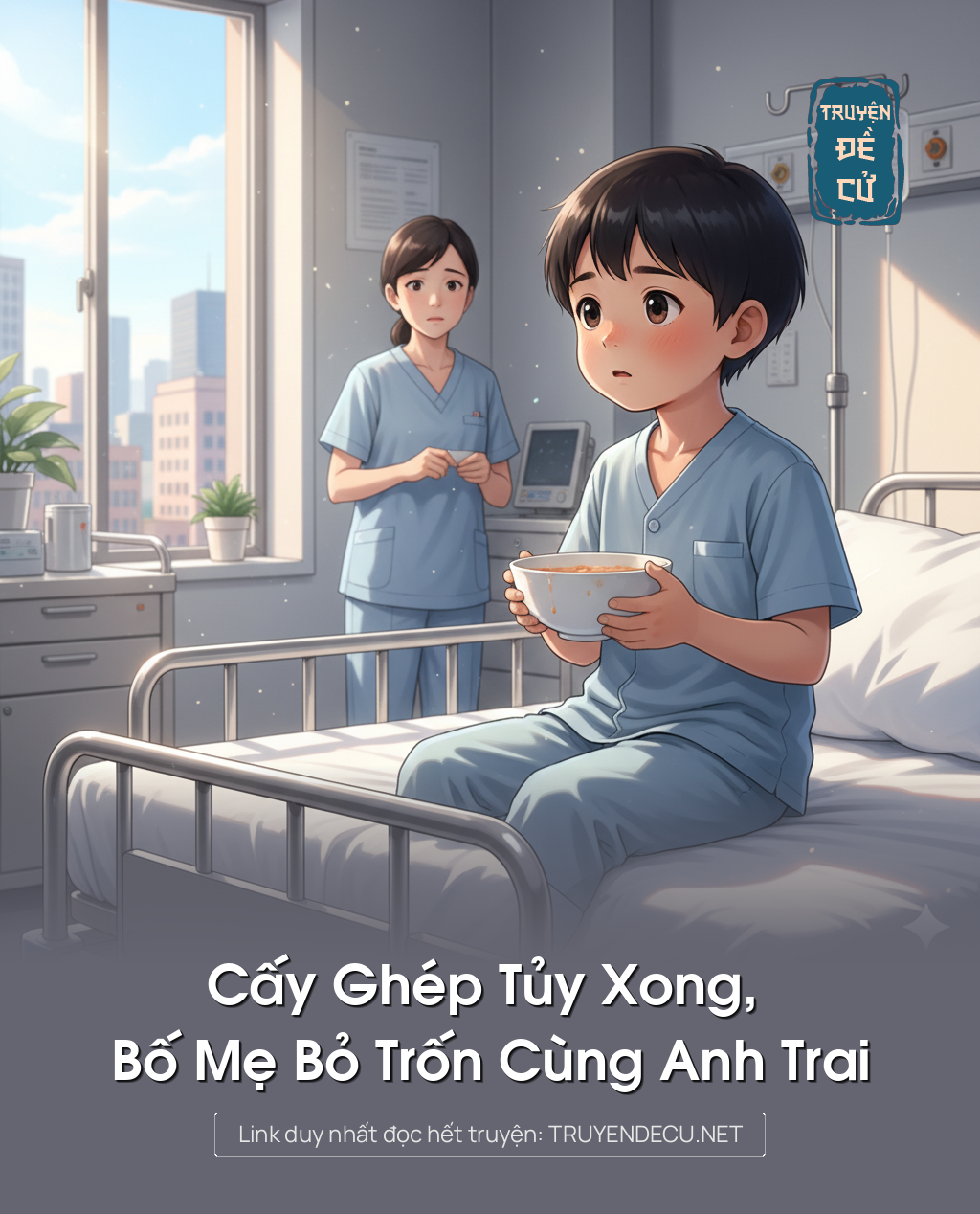Cấy Ghép Tủy Xong, Bố Mẹ Bỏ Trốn Cùng Anh Trai