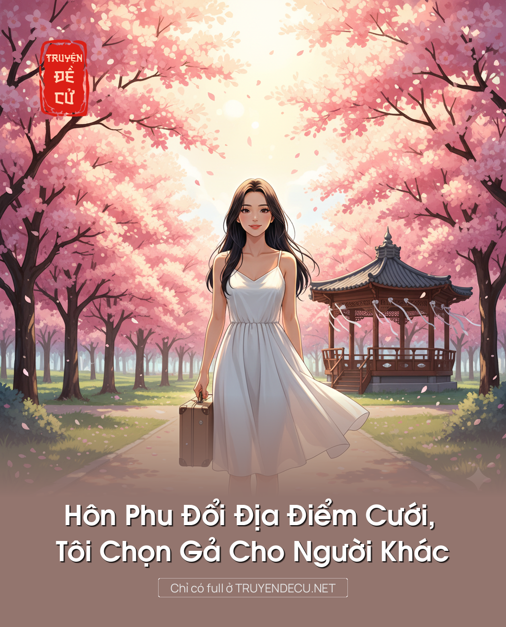 
                            Hôn Phu Đổi Địa Điểm Cưới, Tôi Chọn Gả Cho Người Khác