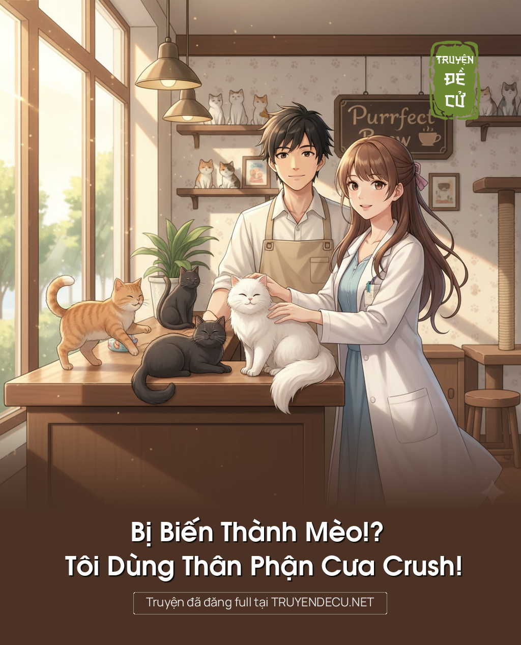 
                            Bị Biến Thành Mèo!? Tôi Dùng Thân Phận Cưa Crush!