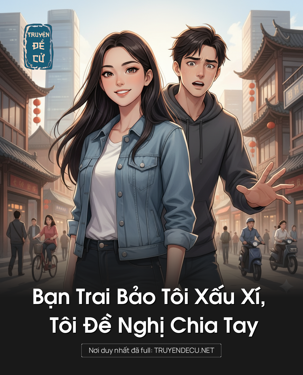 
                            Bạn Trai Bảo Tôi Xấu Xí, Tôi Đề Nghị Chia Tay