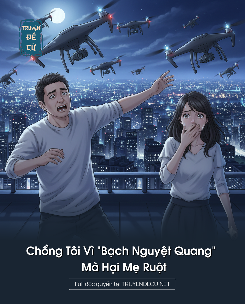 
                            Chồng Tôi Vì “Bạch Nguyệt Quang” Mà Hại Mẹ Ruột