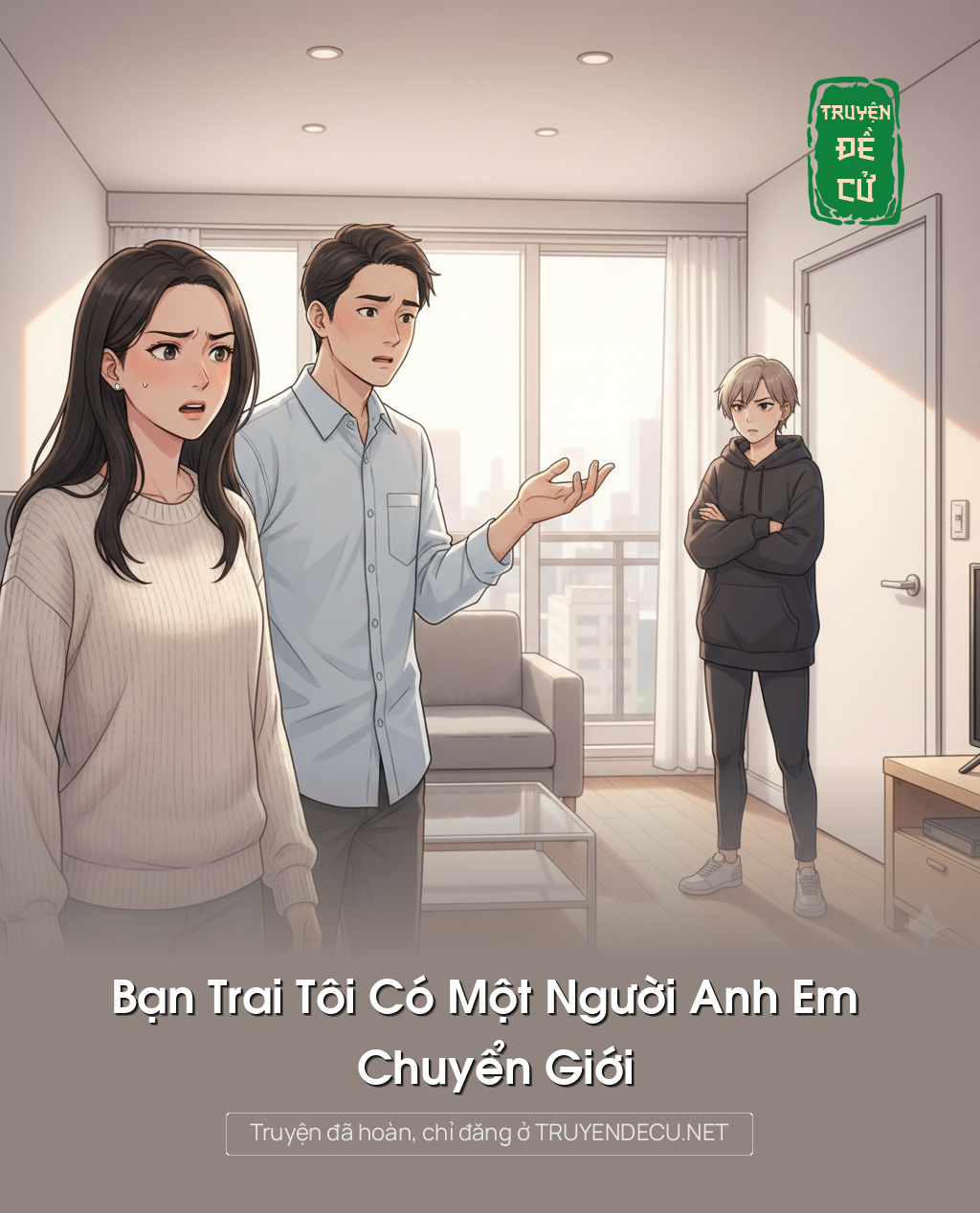 
                            Bạn Trai Tôi Có Một Người Anh Em Chuyển Giới
