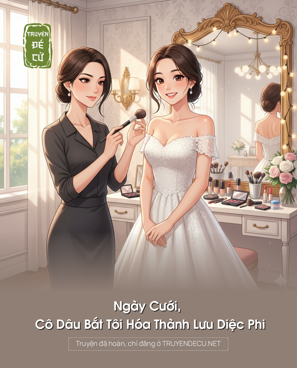 
                            Ngày Cưới, Cô Dâu Bắt Tôi Hóa Thành Lưu Diệc Phi