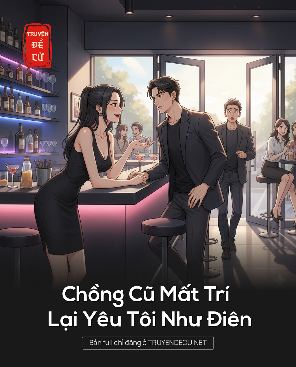 Chồng Cũ Mất Trí Lại Yêu Tôi Như Điên