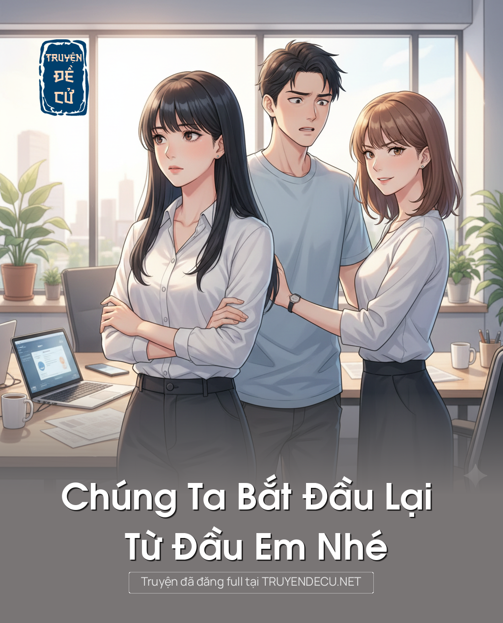 
                            Chúng Ta Bắt Đầu Lại Từ Đầu Em Nhé
