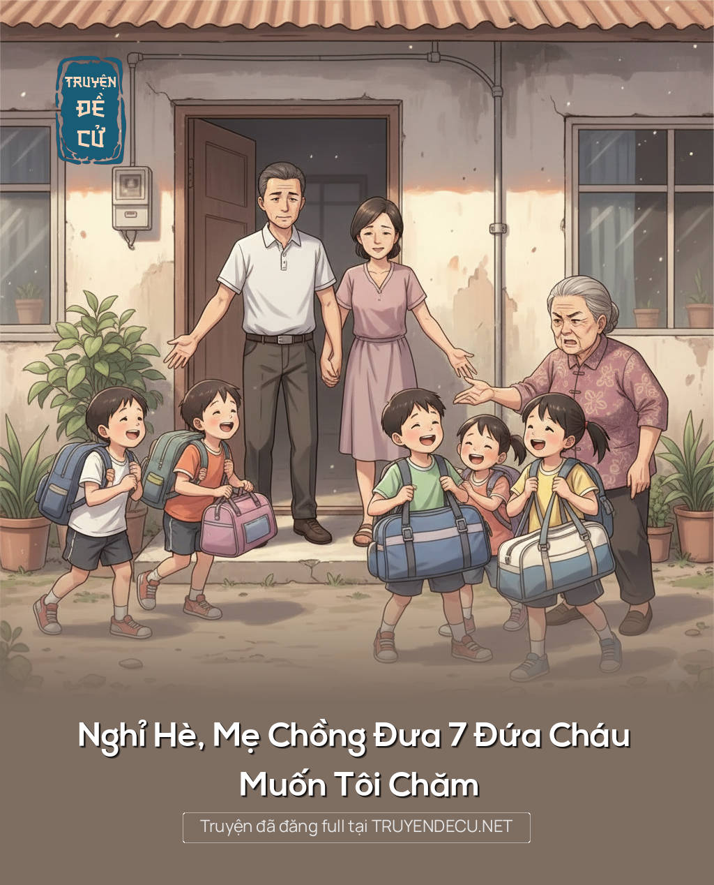 
                            Nghỉ Hè, Mẹ Chồng Đưa 7 Đứa Cháu Muốn Tôi Chăm