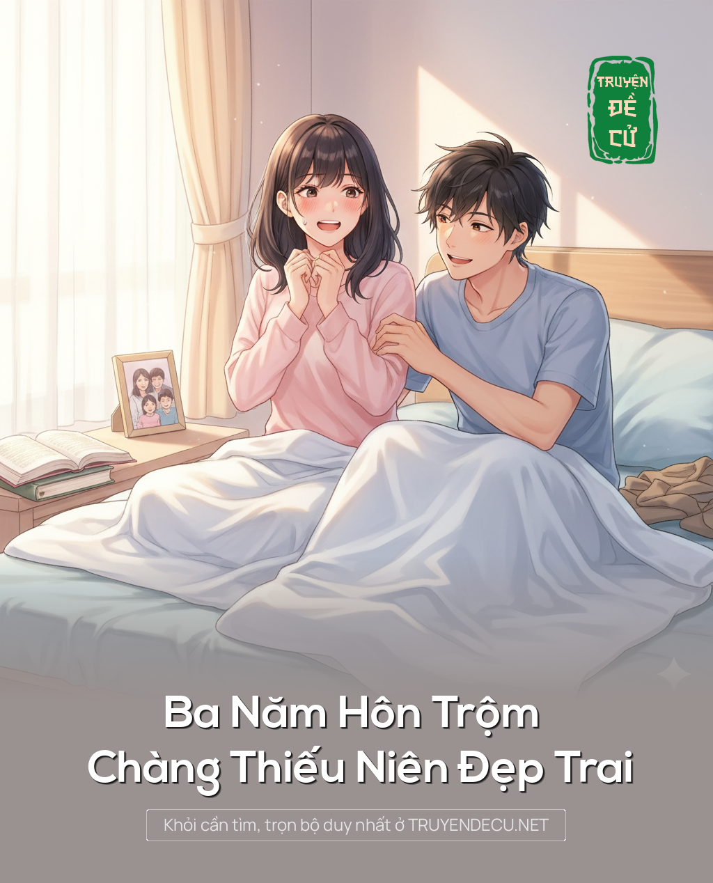 
                            Ba Năm Hôn Trộm Chàng Thiếu Niên Đẹp Trai