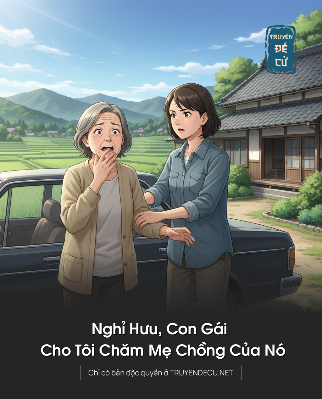 
                            Nghỉ Hưu, Con Gái Cho Tôi Chăm Mẹ Chồng Của Nó