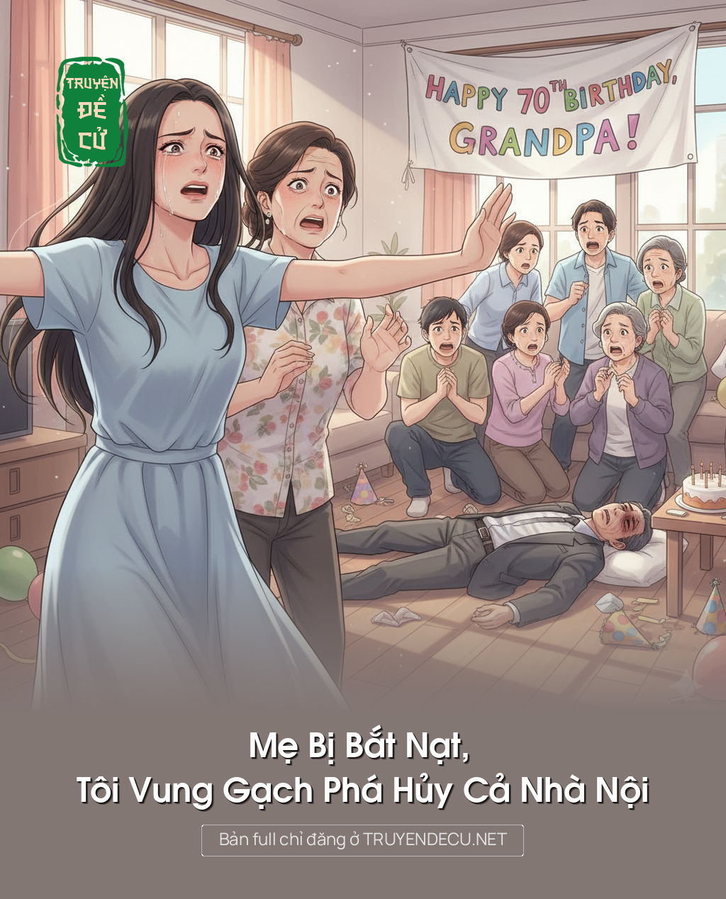 Mẹ Bị Bắt Nạt, Tôi Vung Gạch Phá Hủy Cả Nhà Nội