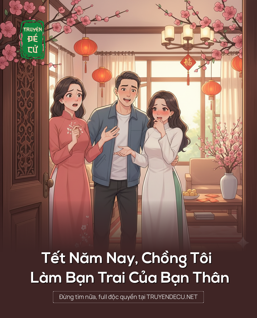 
                            Tết Năm Nay, Chồng Tôi Làm Bạn Trai Của Bạn Thân