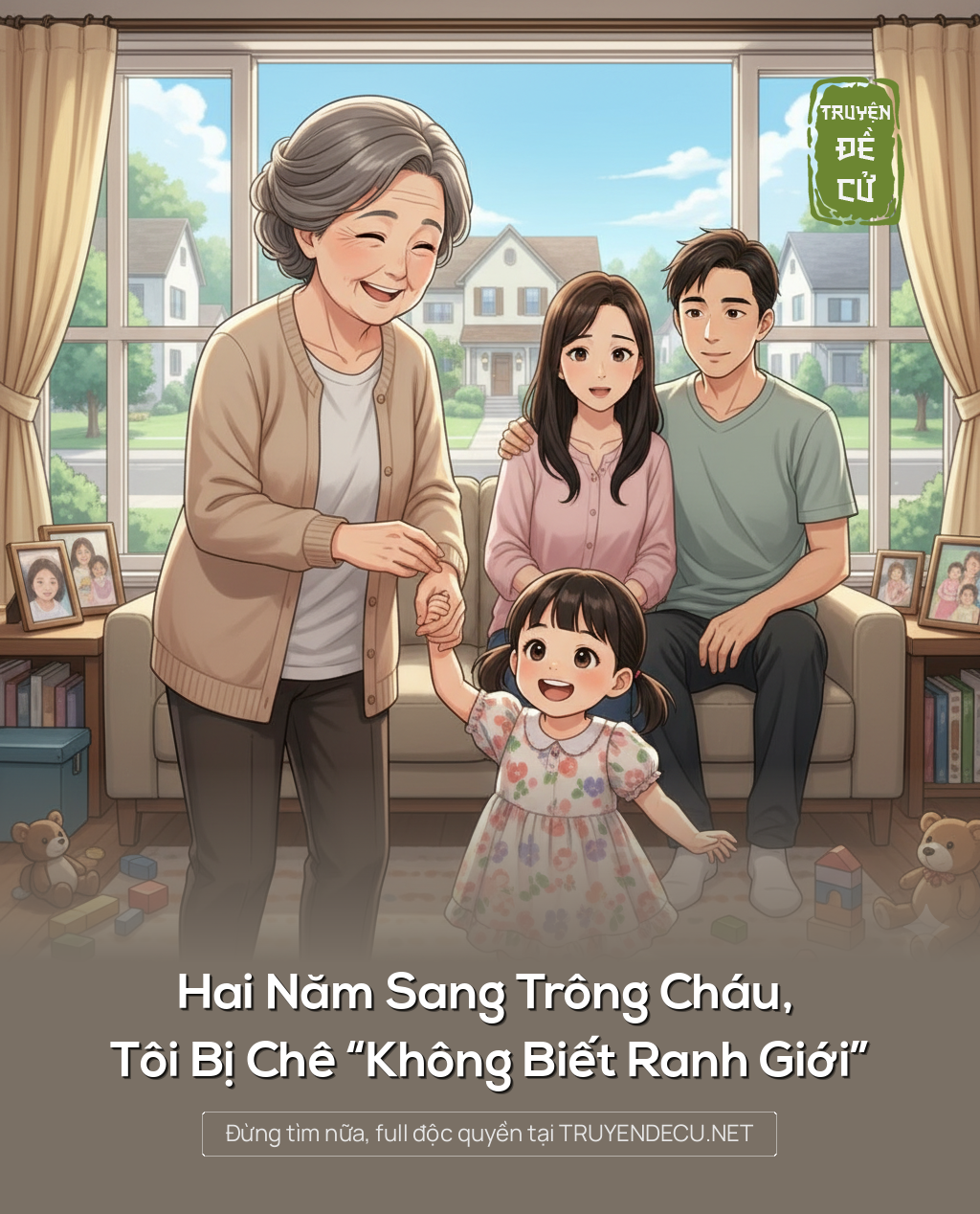 
                            Hai Năm Sang Trông Cháu, Tôi Bị Chê “Không Biết Ranh Giới”