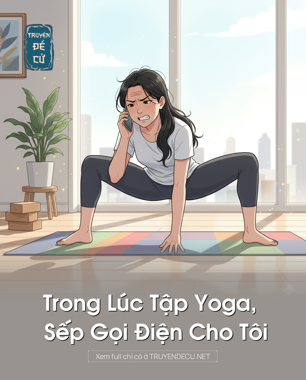 
                            Trong Lúc Tập Yoga, Sếp Gọi Điện Cho Tôi