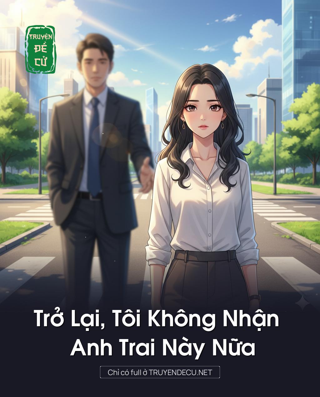 
                            Trở Lại, Tôi Không Nhận Anh Trai Này Nữa