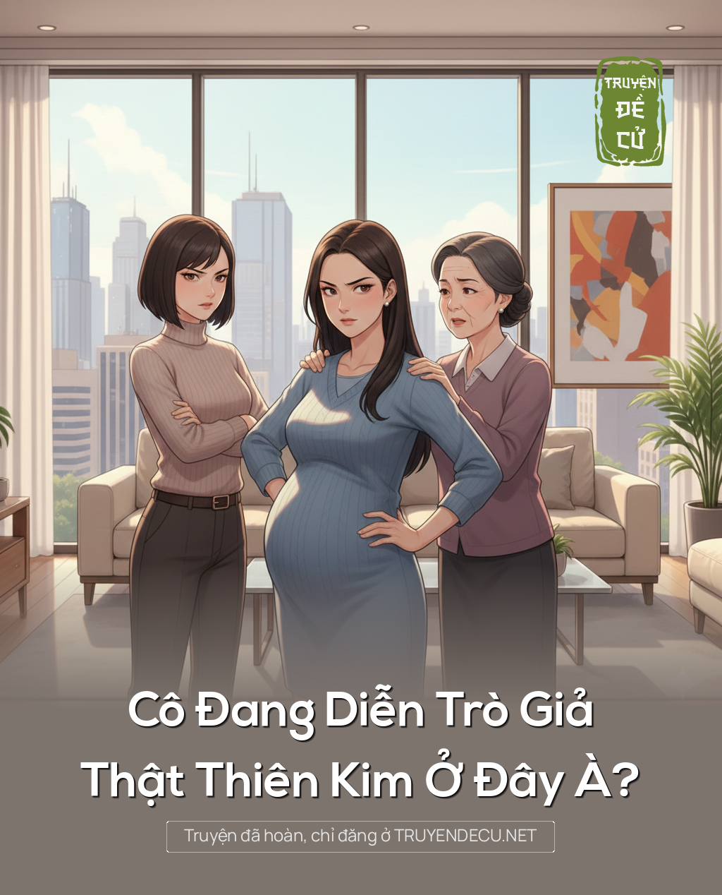 
                            Cô Đang Diễn Trò Giả Thật Thiên Kim Ở Đây À?