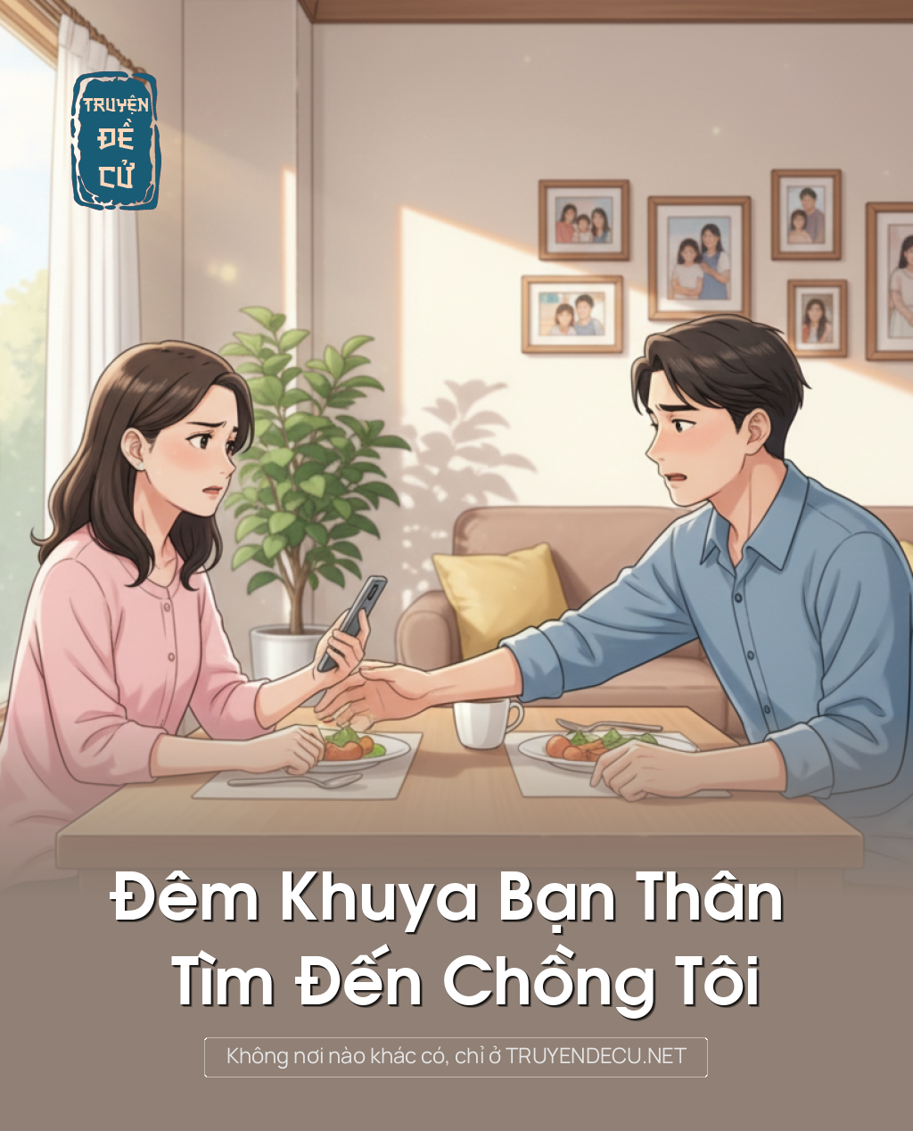 
                            Đêm Khuya Bạn Thân Tìm Đến Chồng Tôi