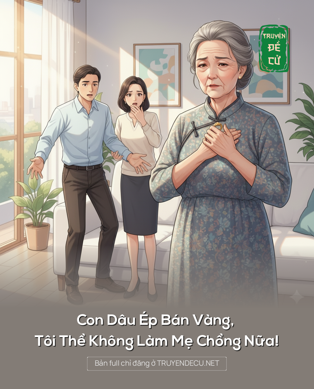 Con Dâu Ép Bán Vàng, Tôi Thề Không Làm Mẹ Chồng Nữa!