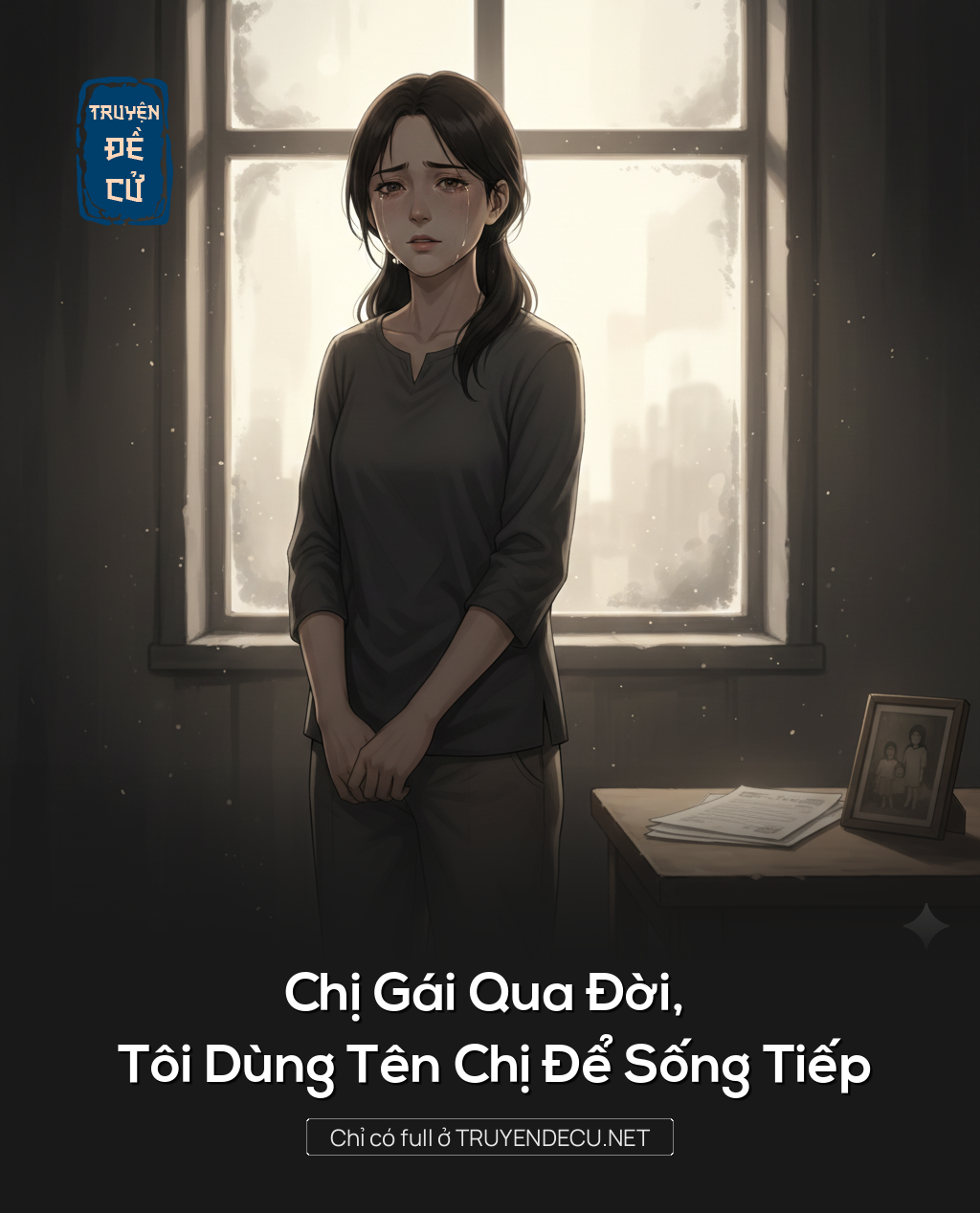 
                            Chị Gái Qua Đời, Tôi Dùng Tên Chị Để Sống Tiếp