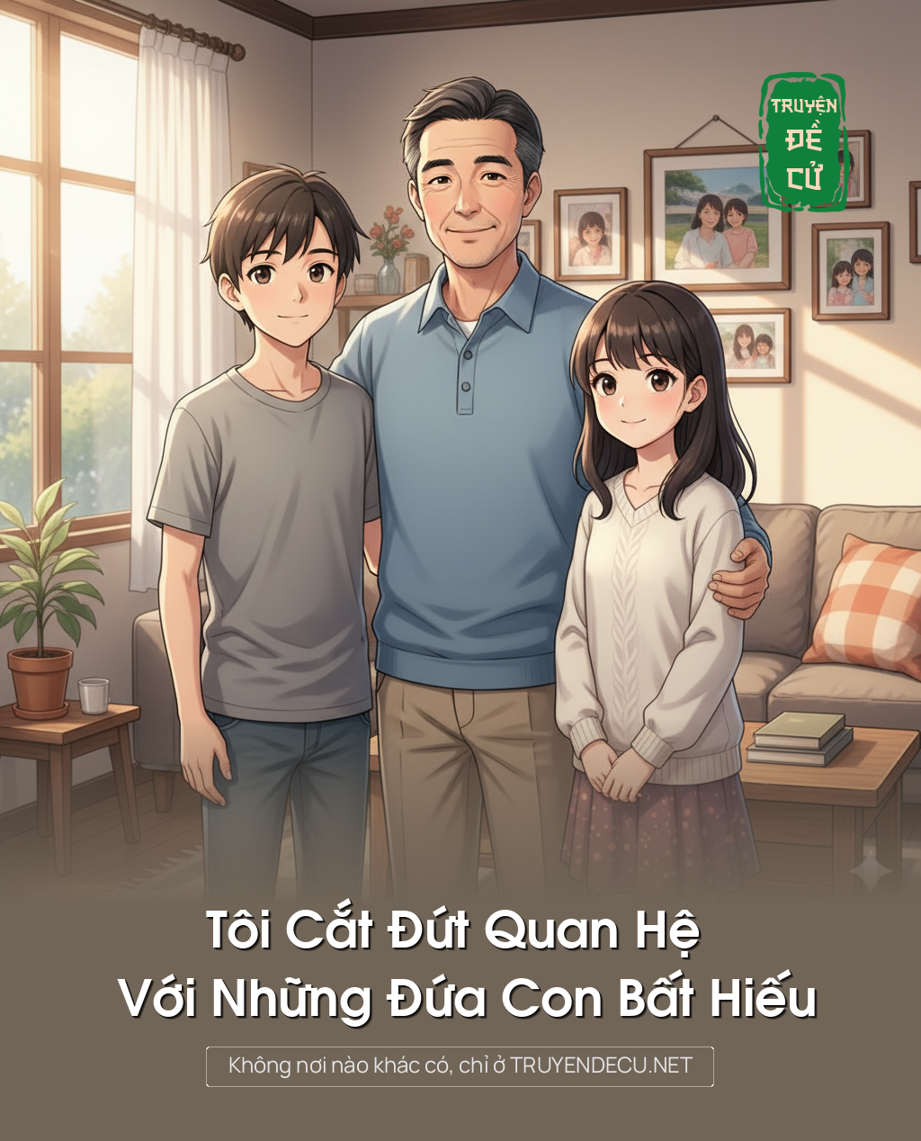 
                            Tôi Cắt Đứt Quan Hệ Với Những Đứa Con Bất Hiếu