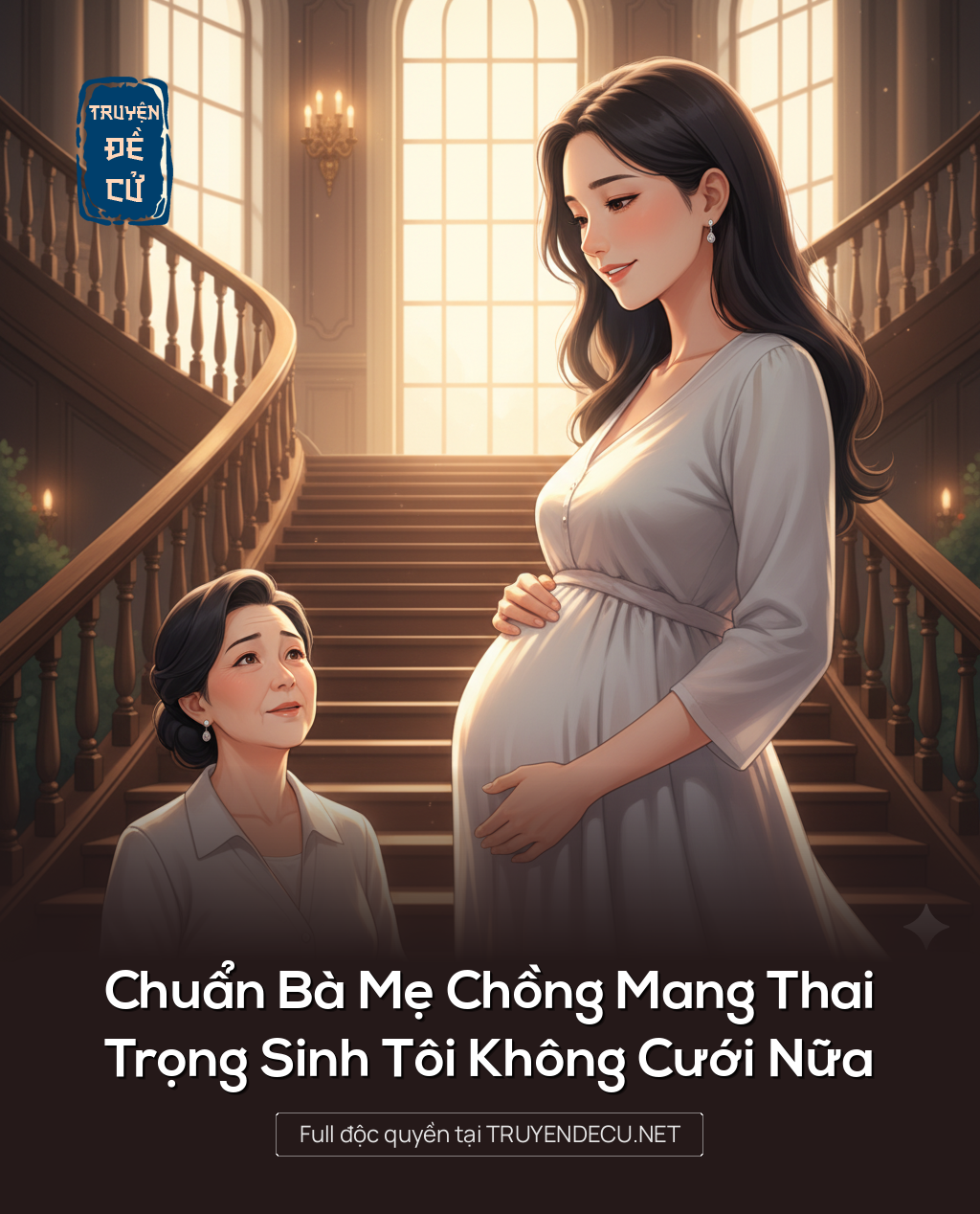 
                            Chuẩn Bà Mẹ Chồng Mang Thai, Trọng Sinh Tôi Không Cưới Nữa