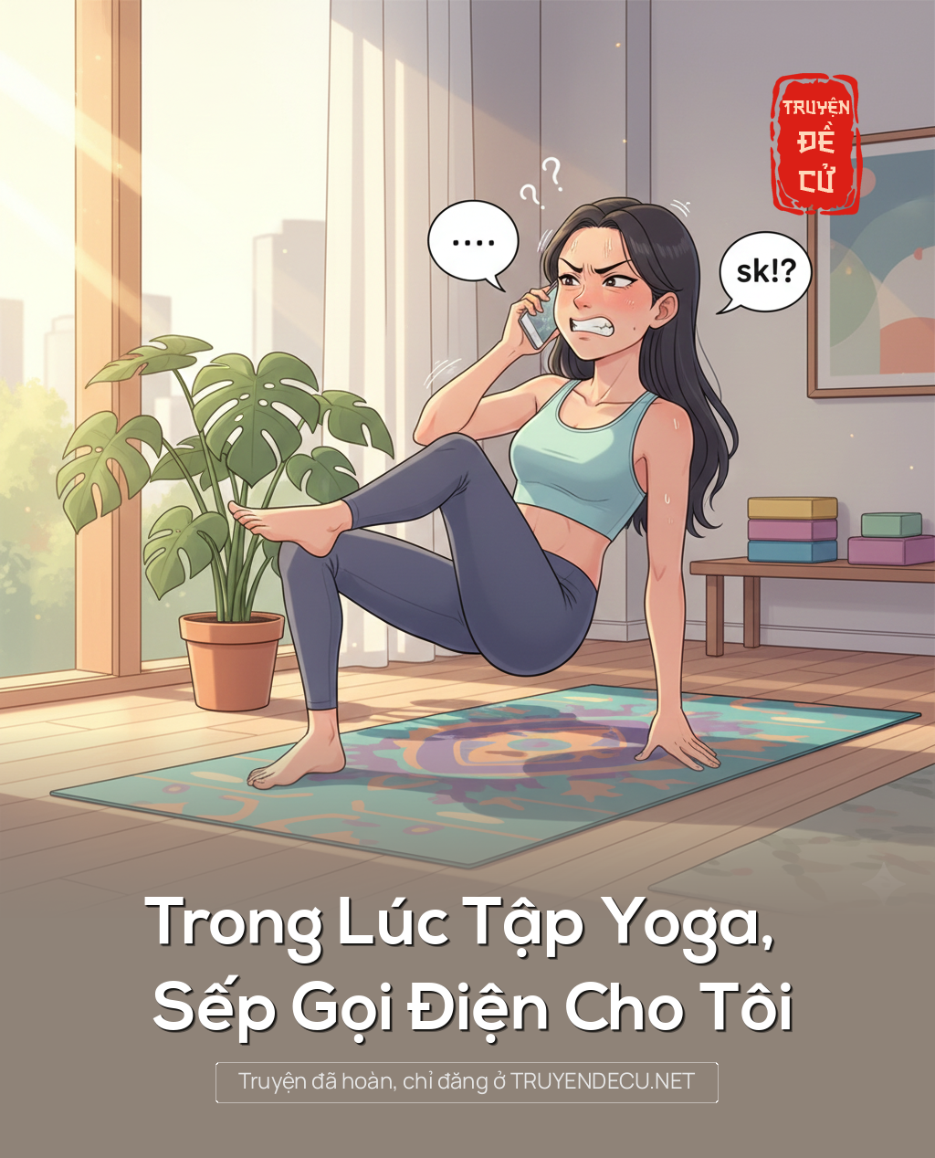 
                            Trong Lúc Tập Yoga, Sếp Gọi Điện Cho Tôi