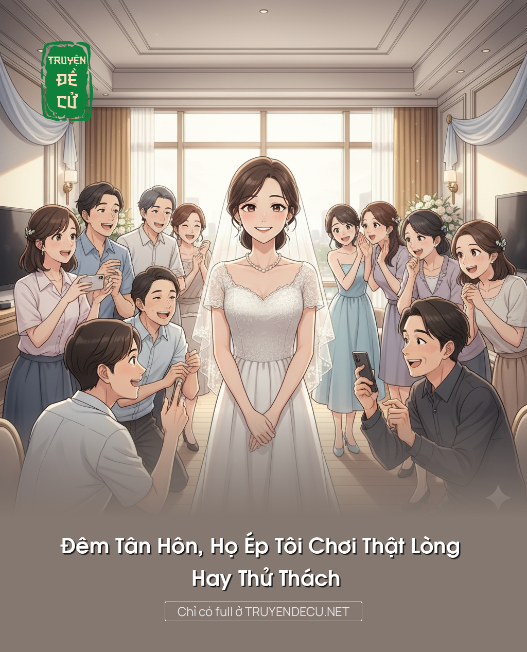 
                            Đêm Tân Hôn, Họ Ép Tôi Chơi Thật Lòng Hay Thử Thách