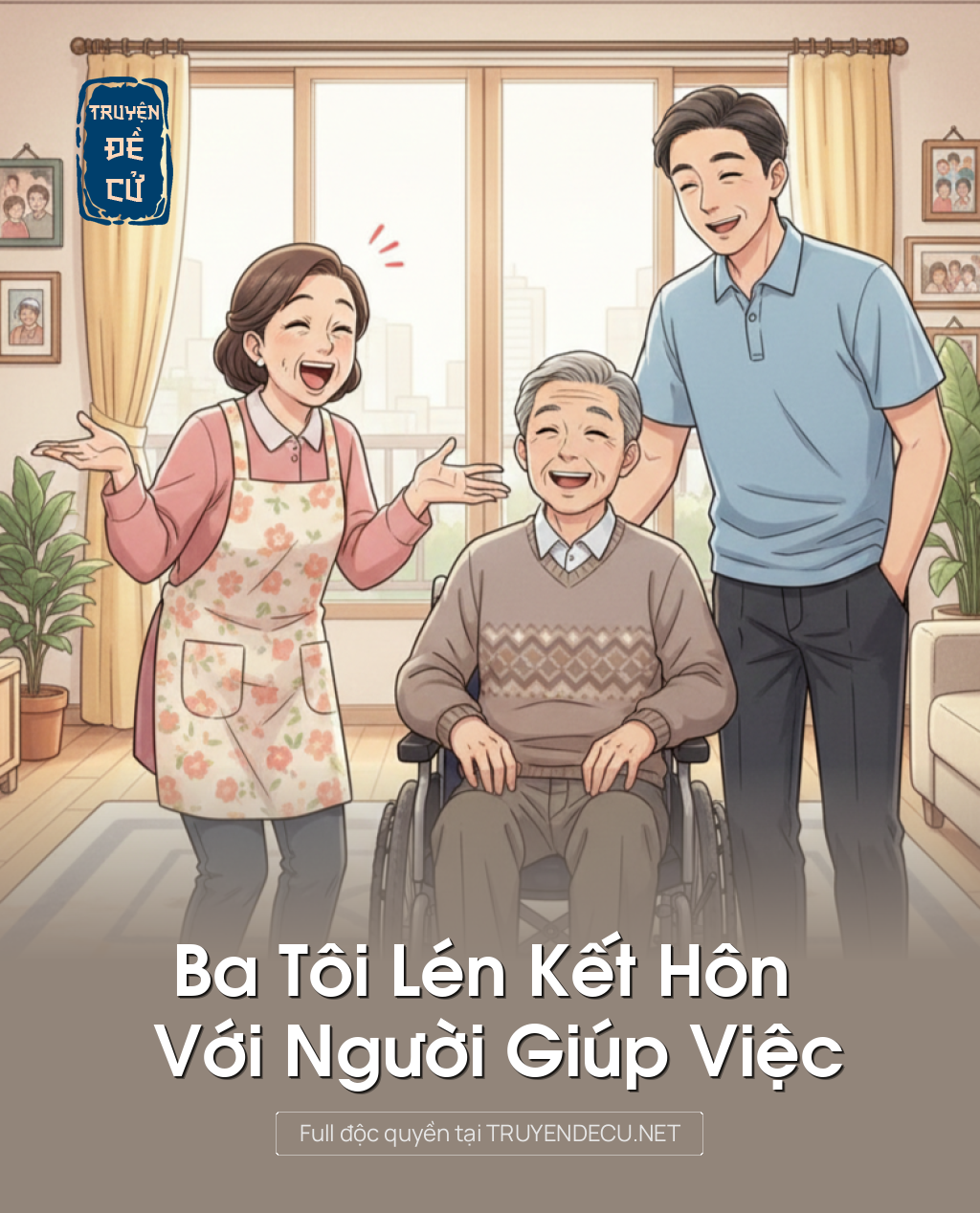 
                            Ba Tôi Lén Kết Hôn Với Người Giúp Việc