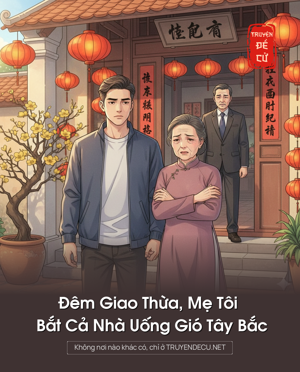 
                            Đêm Giao Thừa, Mẹ Tôi Bắt Cả Nhà Uống Gió Tây Bắc