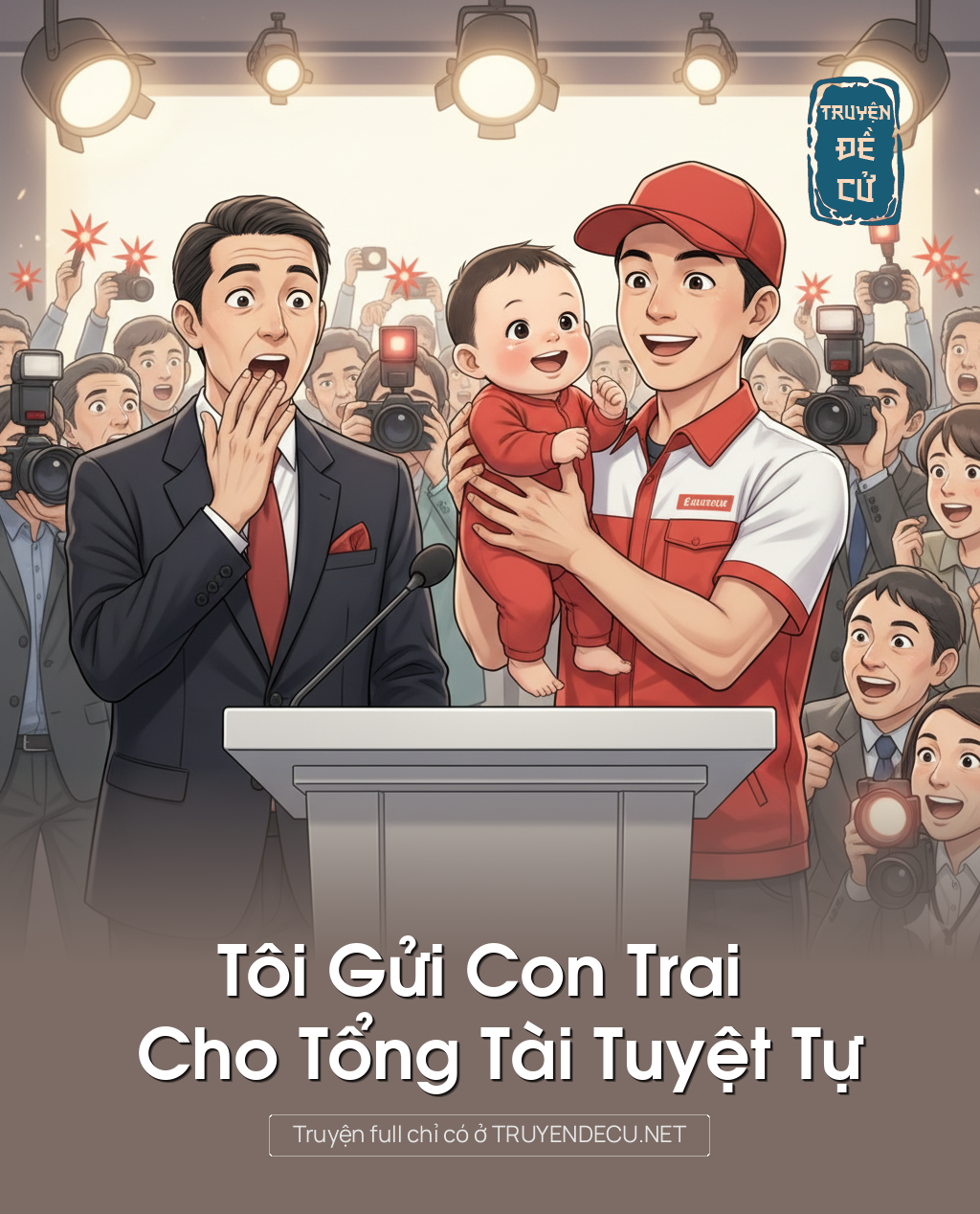 
                            Tôi Gửi Con Trai Cho Tổng Tài Tuyệt Tự