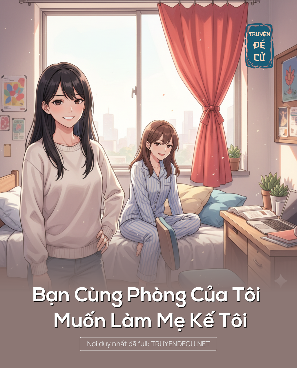 
                            Bạn Cùng Phòng Của Tôi Muốn Làm Mẹ Kế Tôi