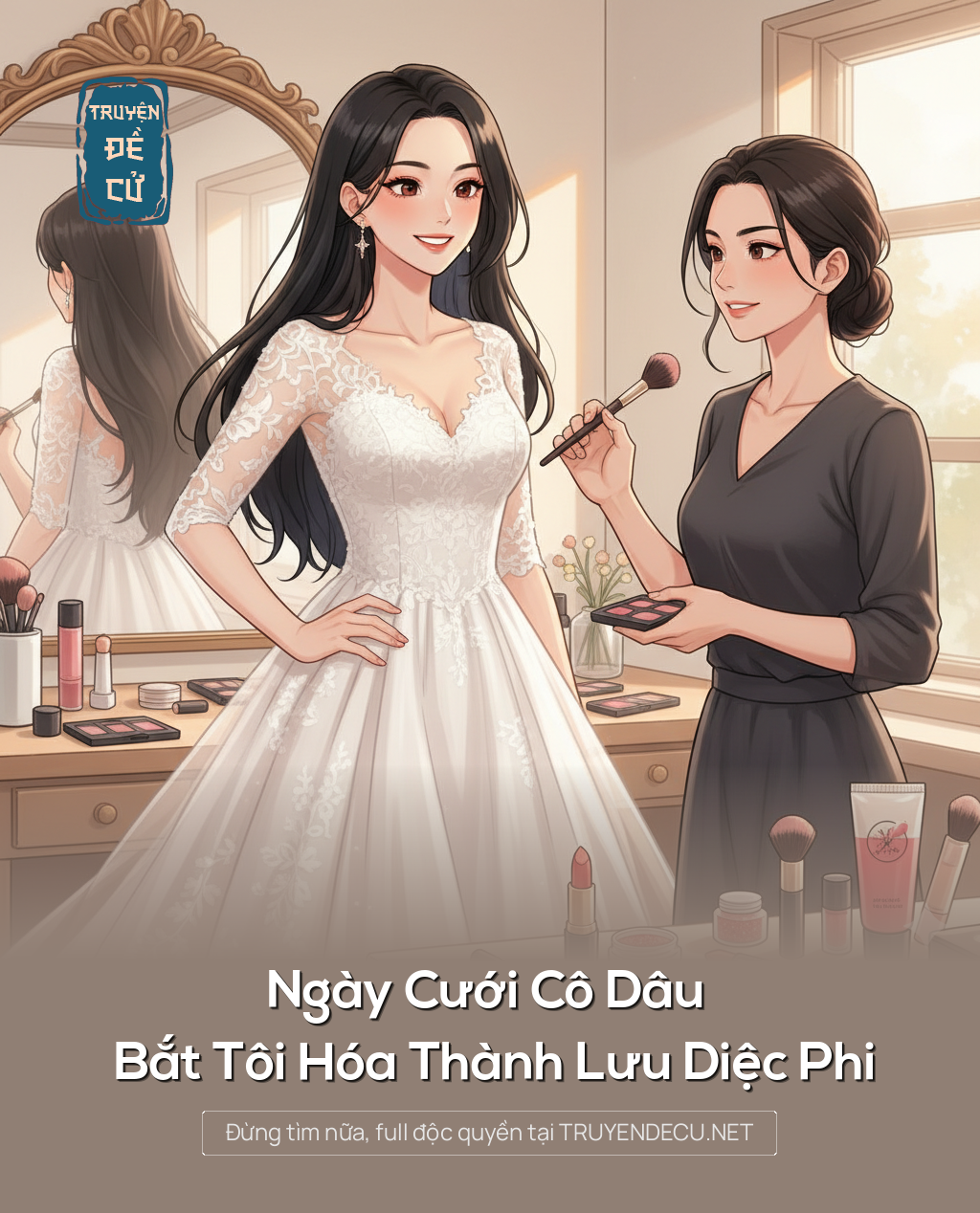 
                            Ngày Cưới Cô Dâu Bắt Tôi Hóa Thành Lưu Diệc Phi