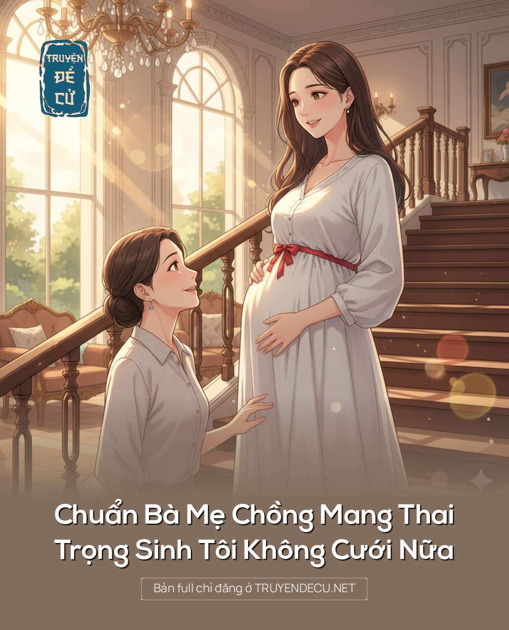 
                            Chuẩn Bà Mẹ Chồng Mang Thai, Trọng Sinh Tôi Không Cưới Nữa