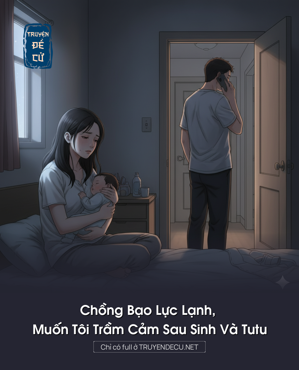 
                            Chồng Bạo Lực Lạnh, Muốn Tôi Trầm Cảm Sau Sinh Và Tutu