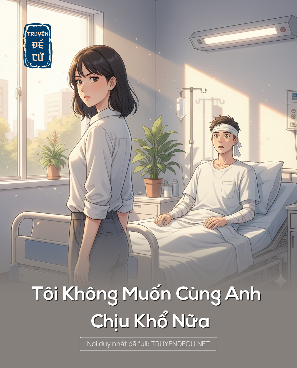 
                            Tôi Không Muốn Cùng Anh Chịu Khổ Nữa