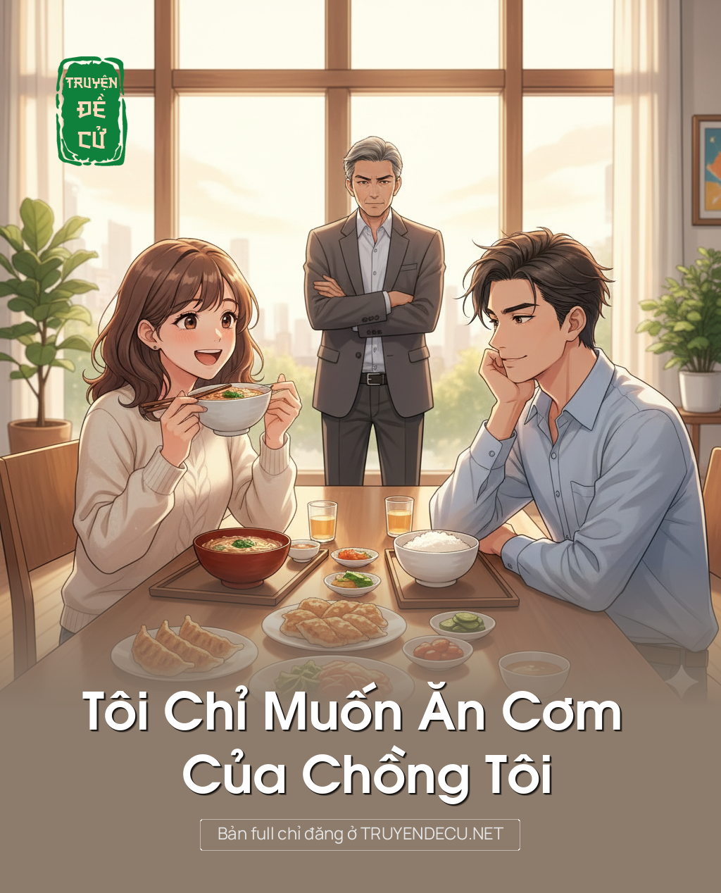 
                            Tôi Chỉ Muốn Ăn Cơm Của Chồng Tôi