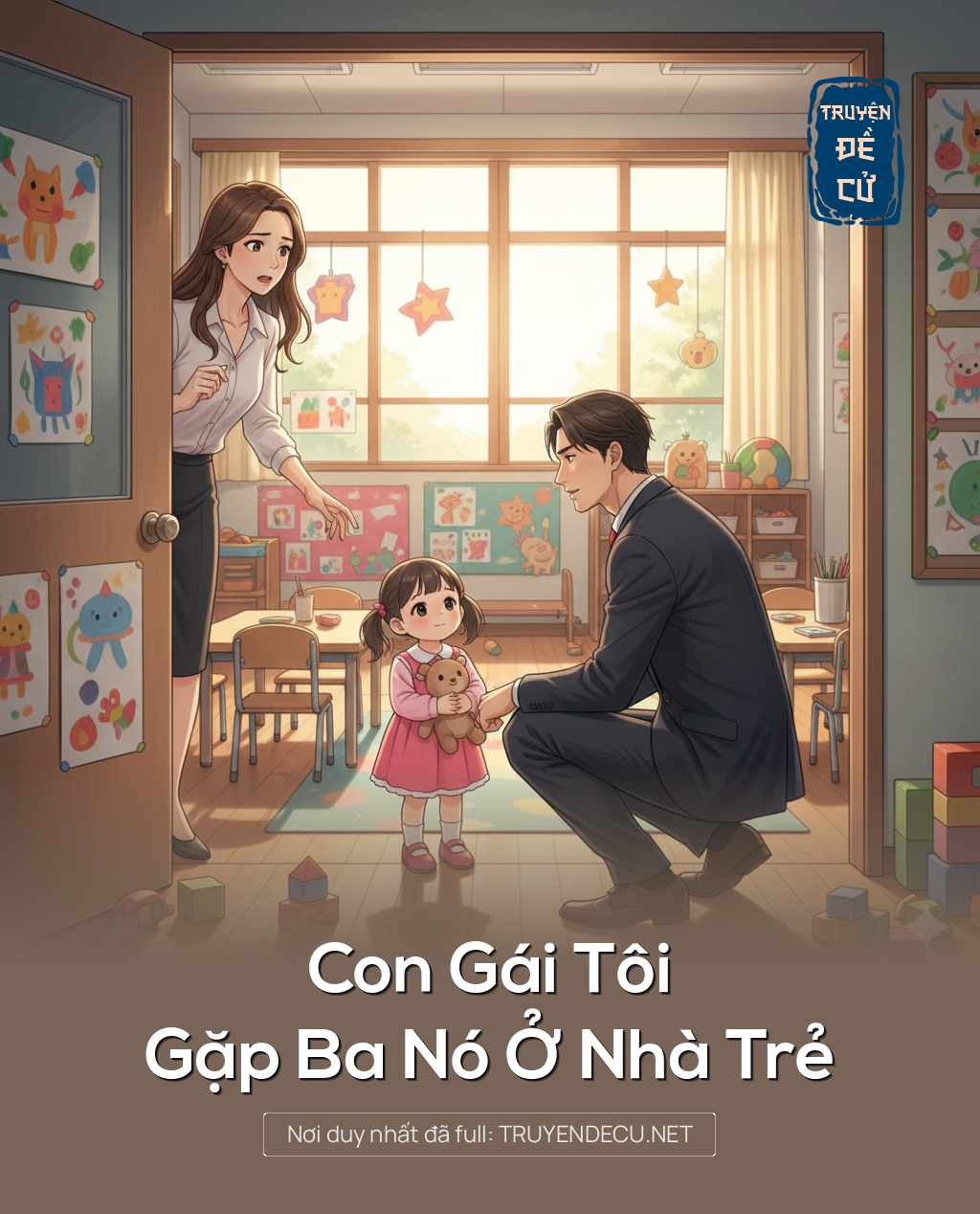 
                            Con Gái Tôi Gặp Ba Nó Ở Nhà Trẻ
