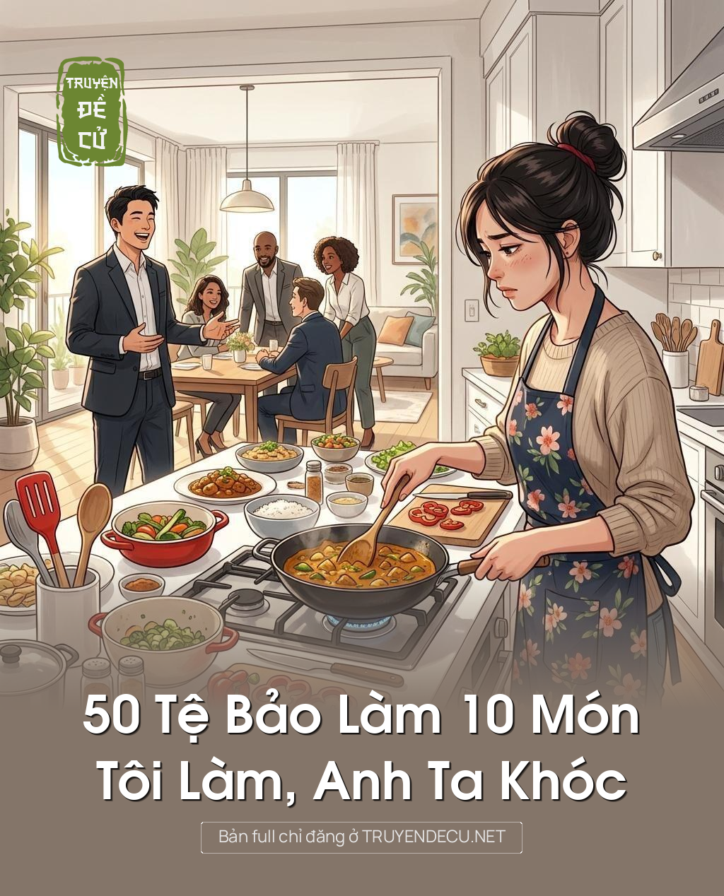 50 Tệ Bảo Làm 10 Món, Tôi Làm, Anh Ta Khóc