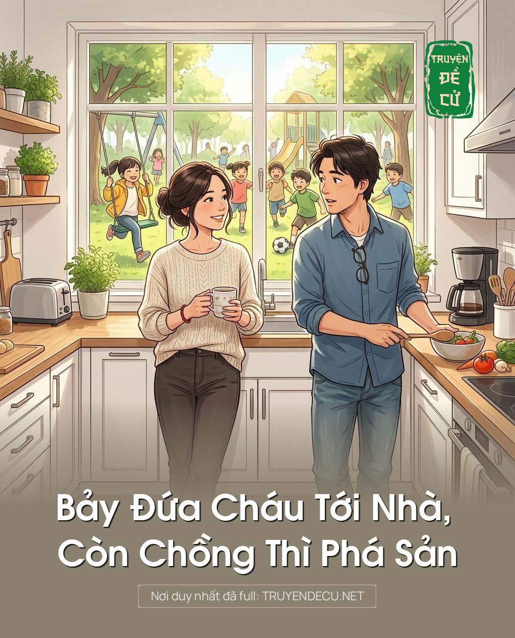 Bảy Đứa Cháu Tới Nhà, Còn Chồng Thì Phá Sản