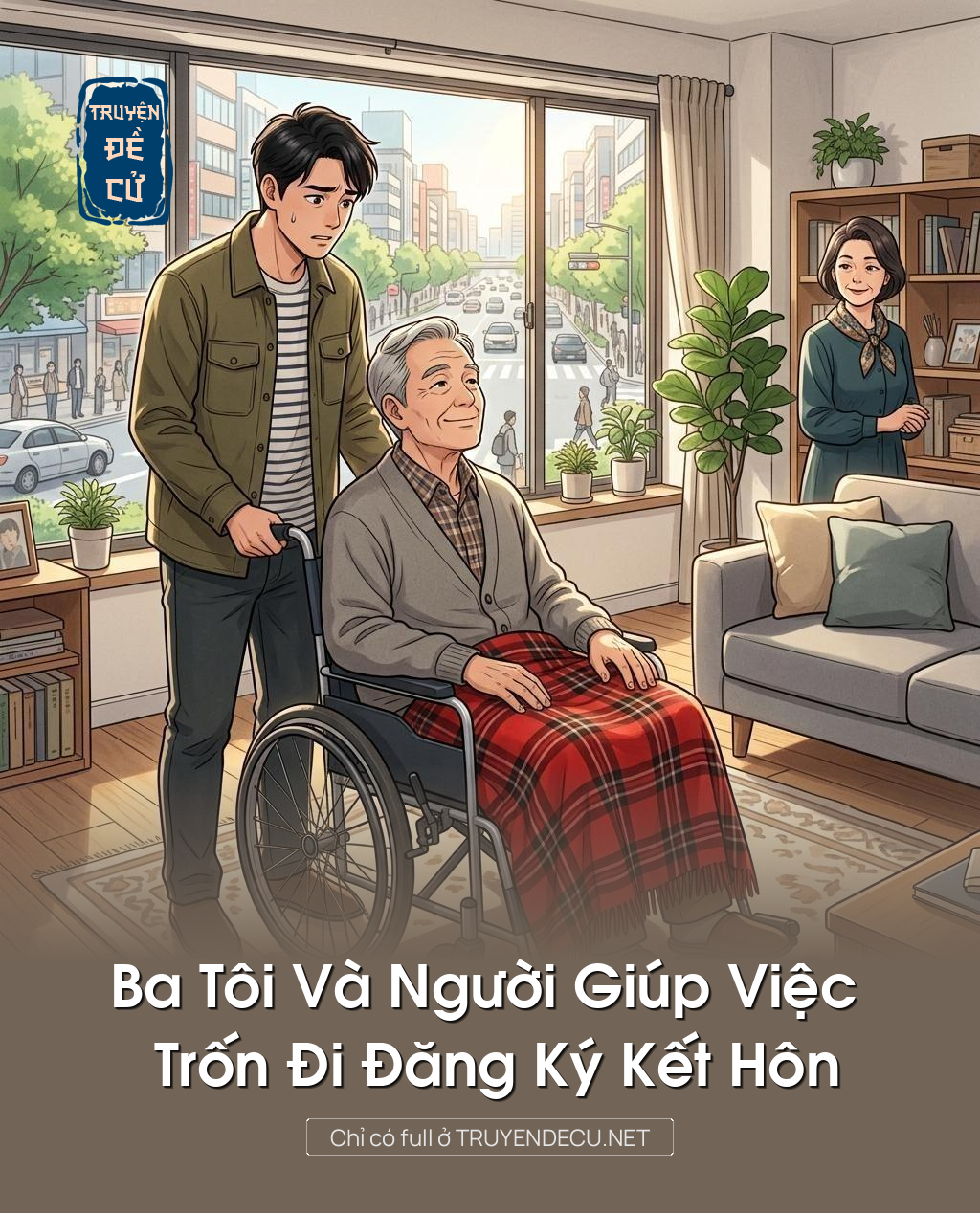 Ba Tôi Và Người Giúp Việc Trốn Đi Đăng Ký Kết Hôn