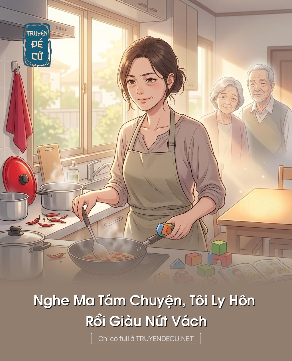 
                            Nghe Ma Tám Chuyện, Tôi Ly Hôn Rồi Giàu Nứt Vách