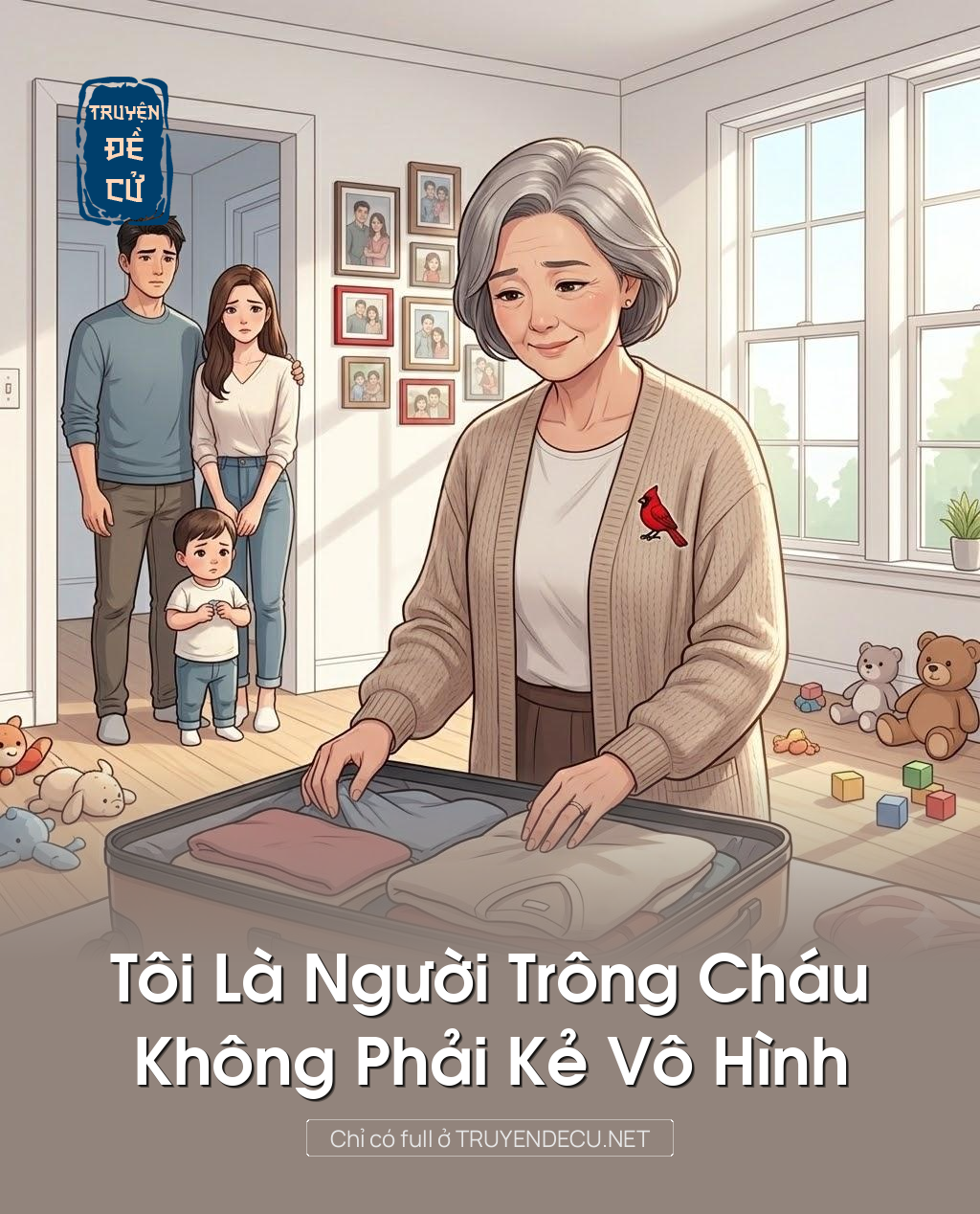 
                            Tôi Là Người Trông Cháu, Không Phải Kẻ Vô Hình