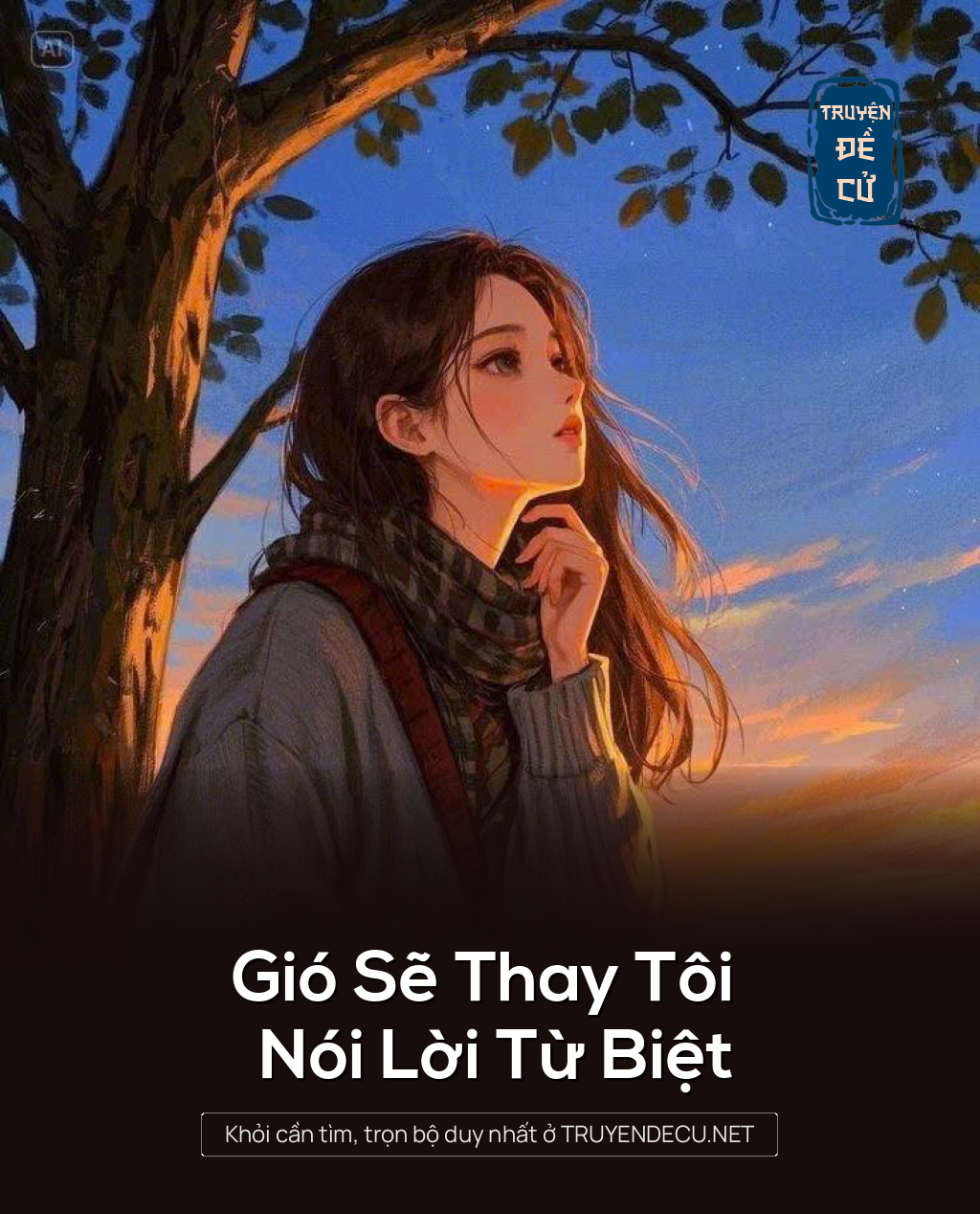 
                            Gió Sẽ Thay Tôi Nói Lời Từ Biệt