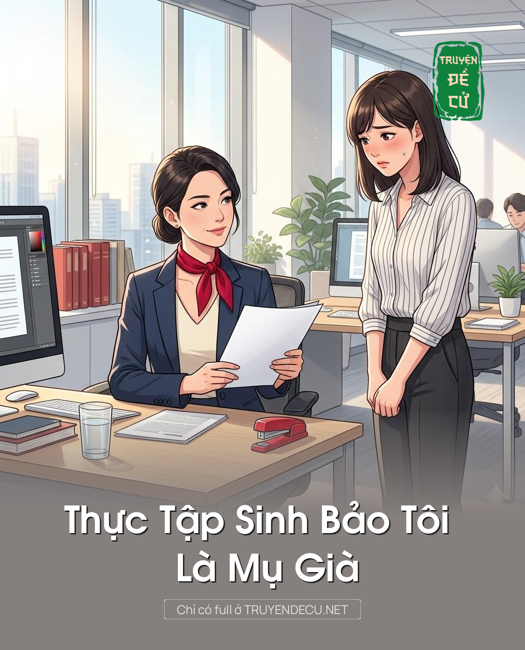 
                            Thực Tập Sinh Bảo Tôi Là Mụ Già