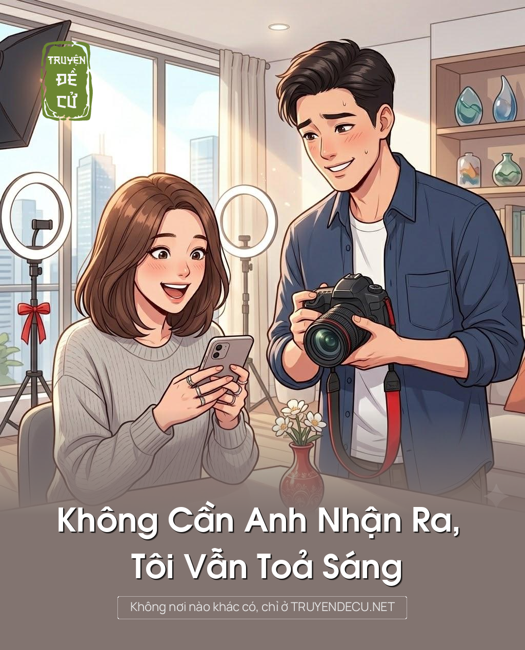 
                            Không Cần Anh Nhận Ra, Tôi Vẫn Toả Sáng