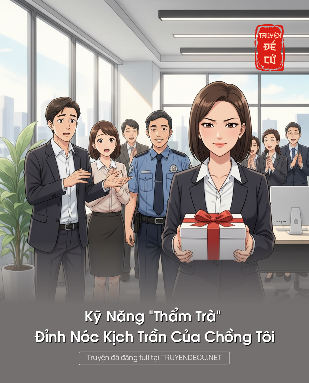 Kỹ Năng “Thẩm Trà” Đỉnh Nóc Kịch Trần Của Chồng Tôi