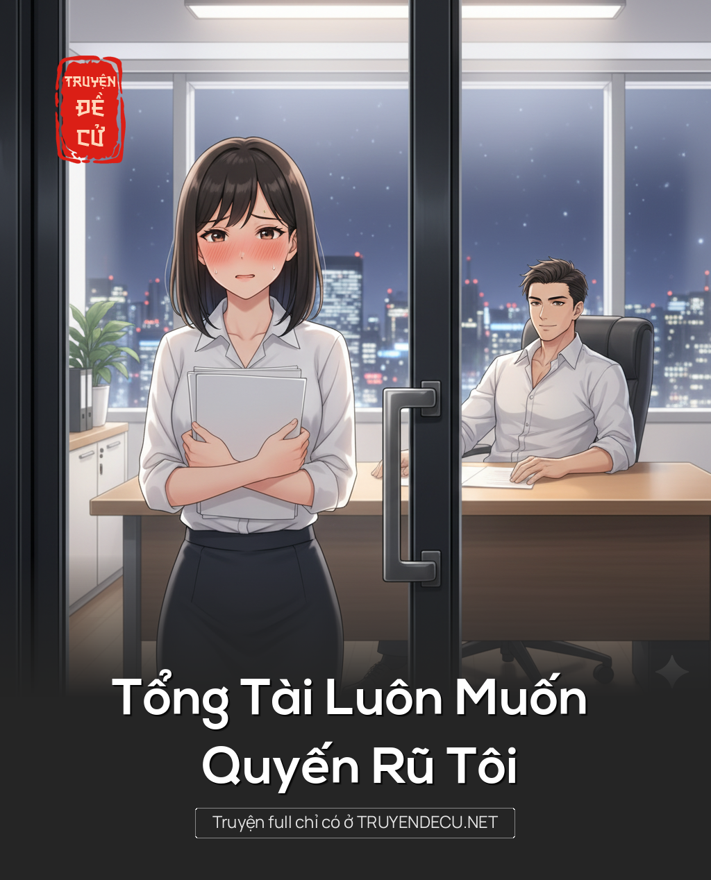Tổng Tài Luôn Muốn Quyến Rũ Tôi