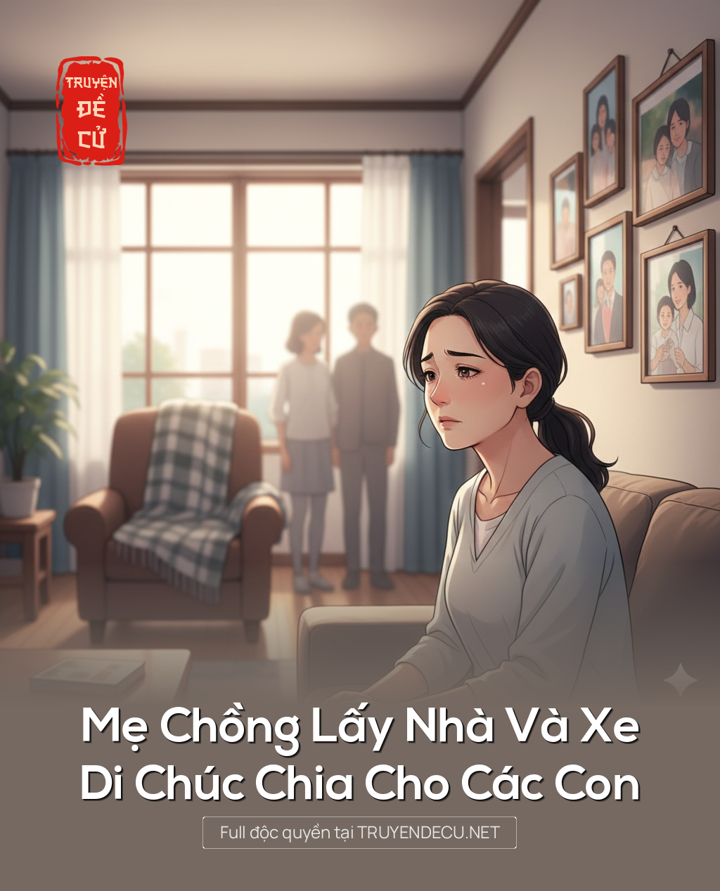 
                            Mẹ Chồng Lấy Nhà Và Xe, Di Chúc Chia Cho Các Con