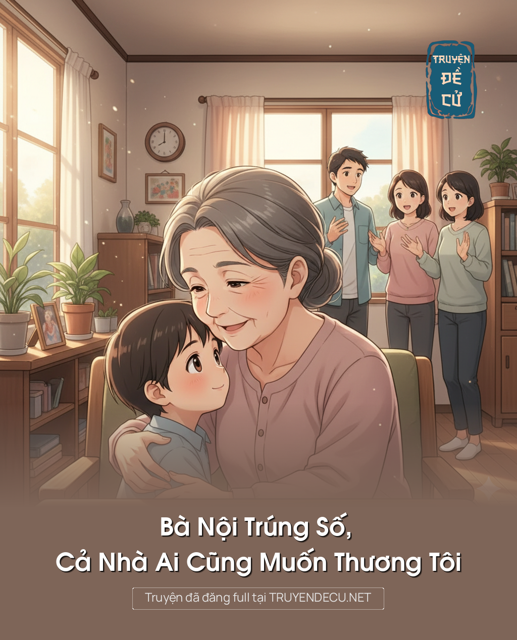 Bà Nội Trúng Số, Cả Nhà Ai Cũng Muốn Thương Tôi