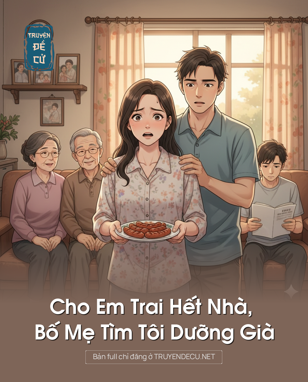
                            Cho Em Trai Hết Nhà, Bố Mẹ Tìm Tôi Dưỡng Già