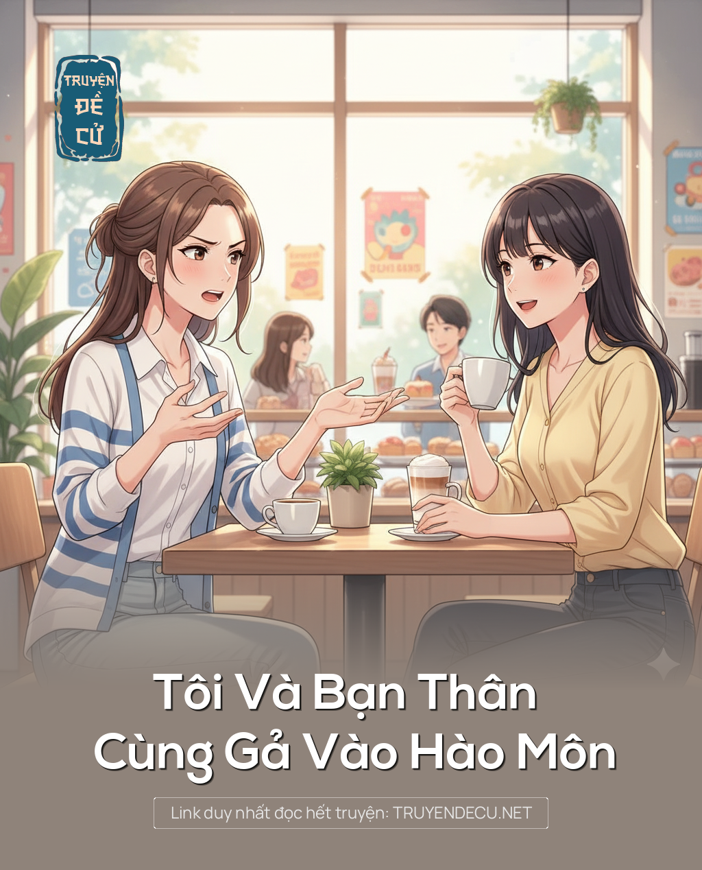 
                            Tôi Và Bạn Thân Cùng Gả Vào Hào Môn
