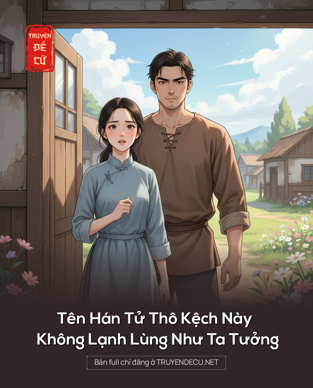 Tên Hán Tử Thô Kệch Này Không Lạnh Lùng Như Ta Tưởng